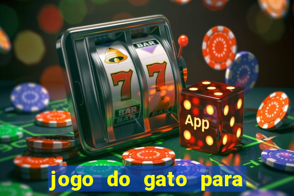 jogo do gato para ganhar dinheiro